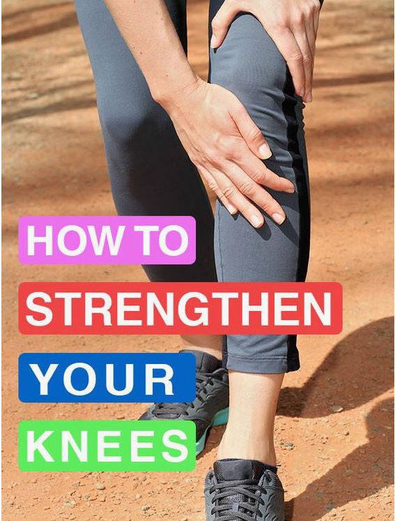 How To Strengthen Your Knees